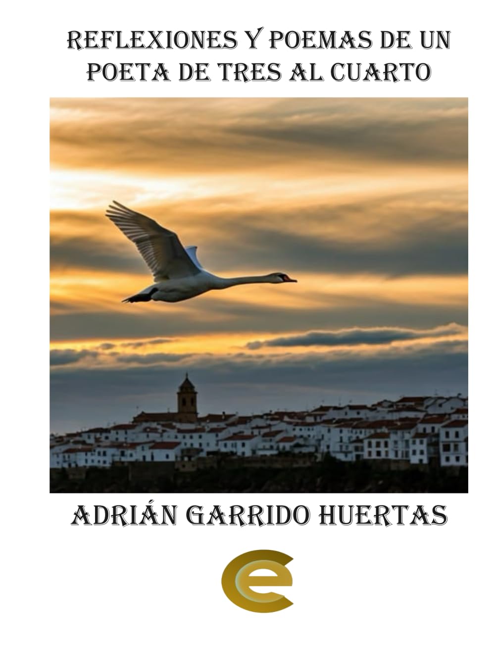 Reflexiones Y Poemas de un Poeta de Tres al Cuarto