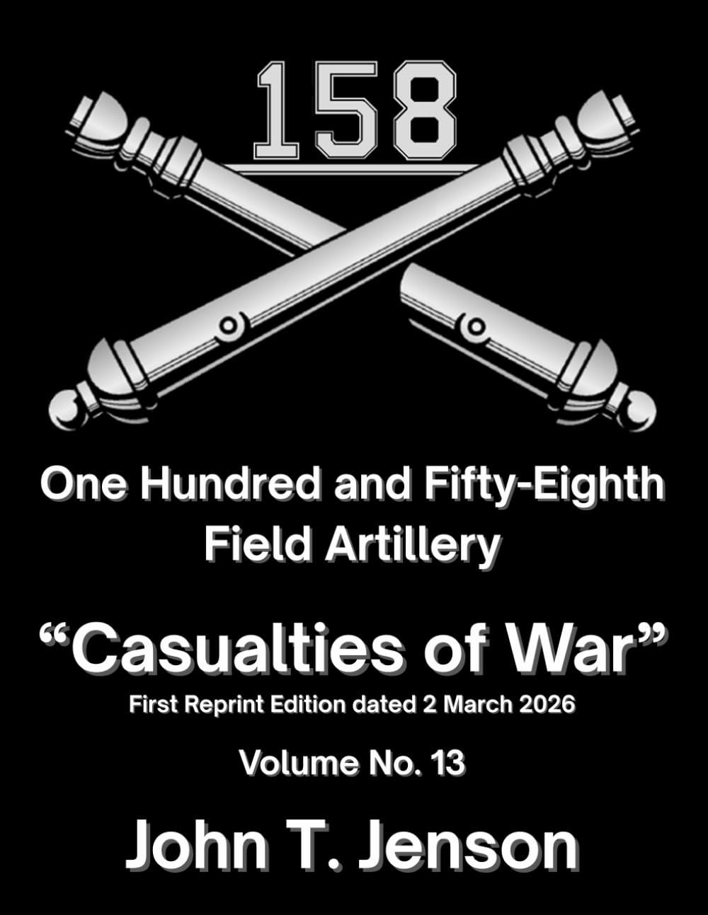 158th Field Artillery History: Casualties of War - Vol # 13