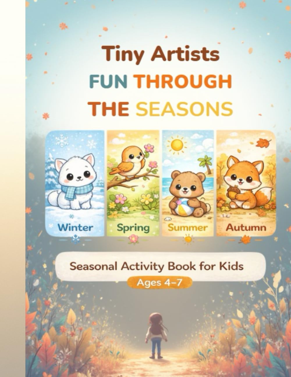 Tiny Artists: Fun Through the Seasons: Activity & Coloring Book for Kids Ages 4–7