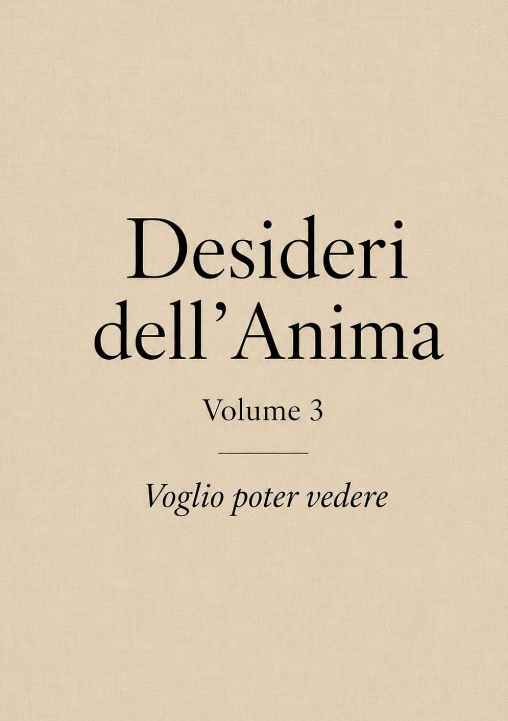 Desideri dell'Anima: Voglio poter vedere