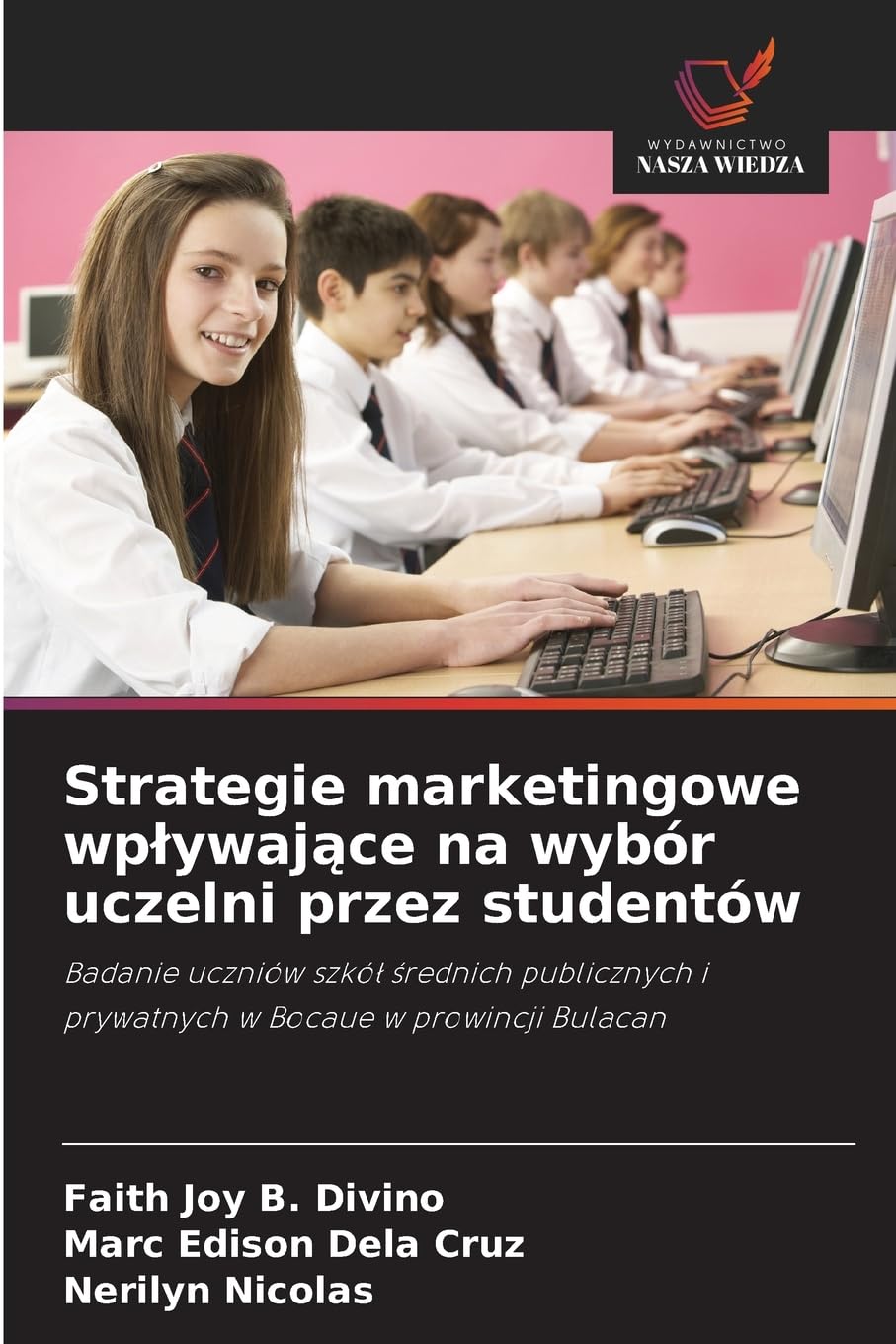 Strategie marketingowe wplywające na wybór uczelni przez studentów: Badanie uczniów szkó¿ ¿rednich publicznych i prywatnych w Bocaue w prowincji Bulacan