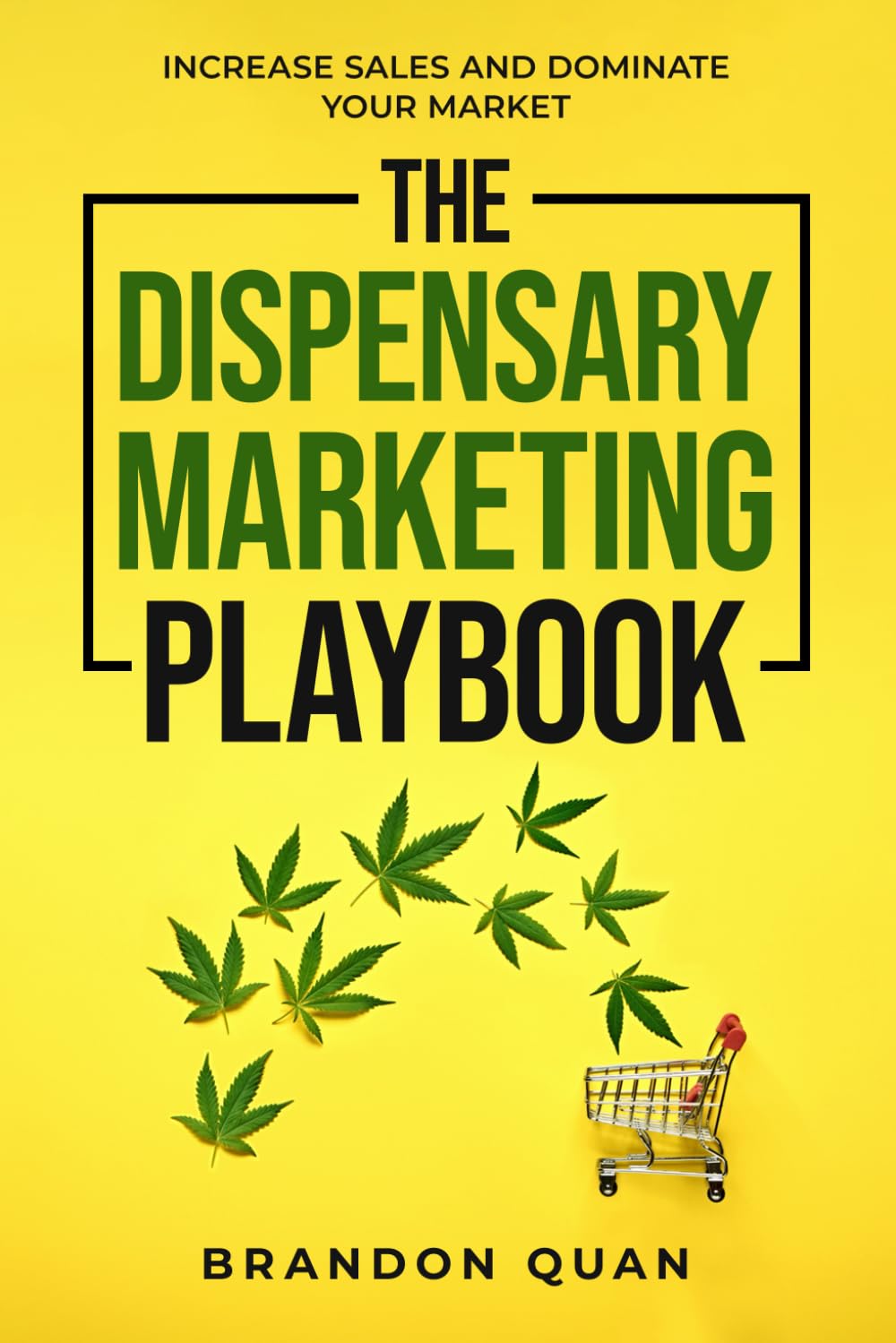 The Dispensary Marketing Playbook: Increase Sales and Dominate Your Market