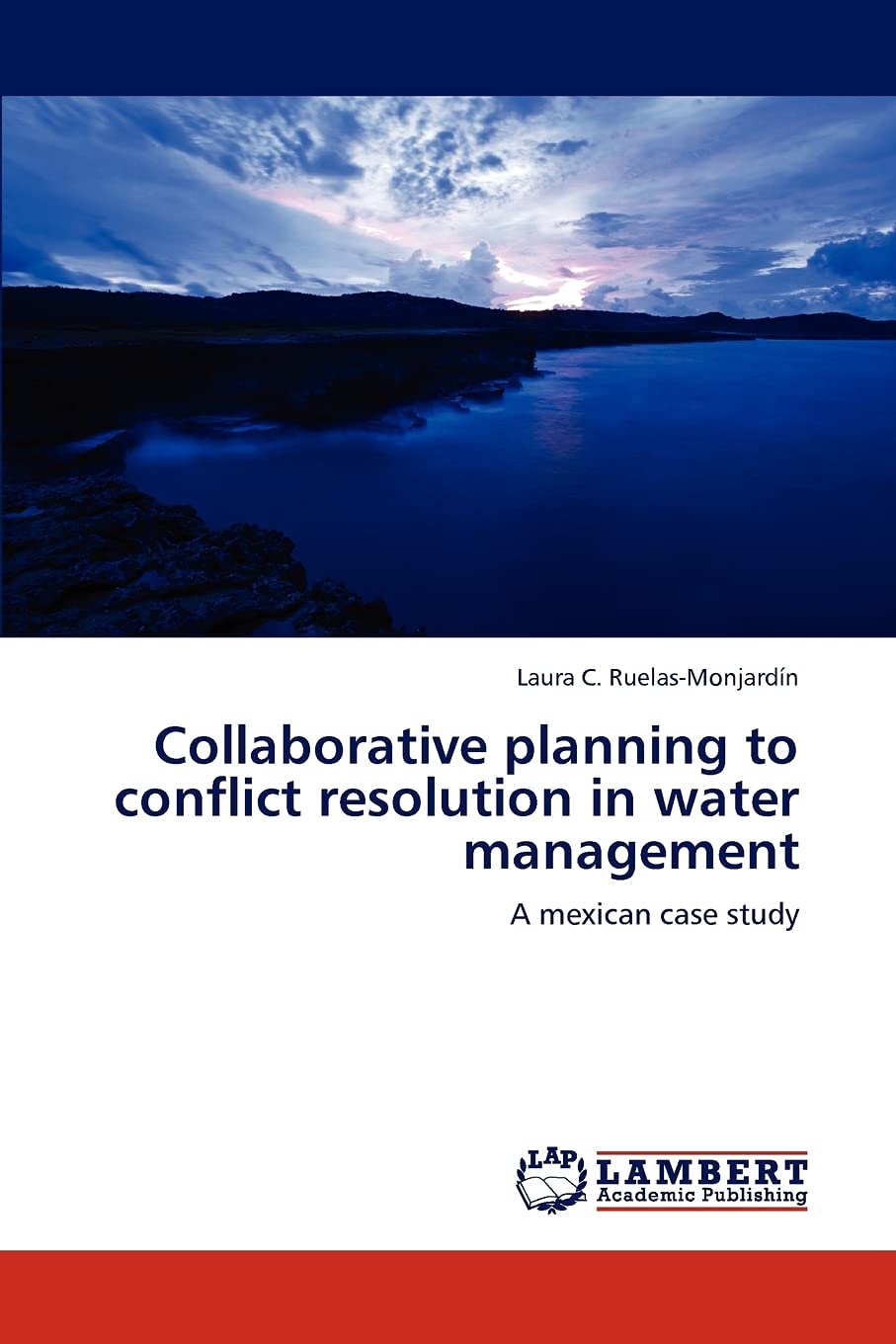 Collaborative planning to conflict resolution in water management: A mexican case study