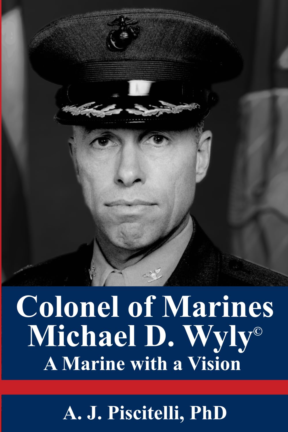Colonel of Marines, Michael D. Wyly: A Marine with a Vision      Paperback – February 3, 2024
