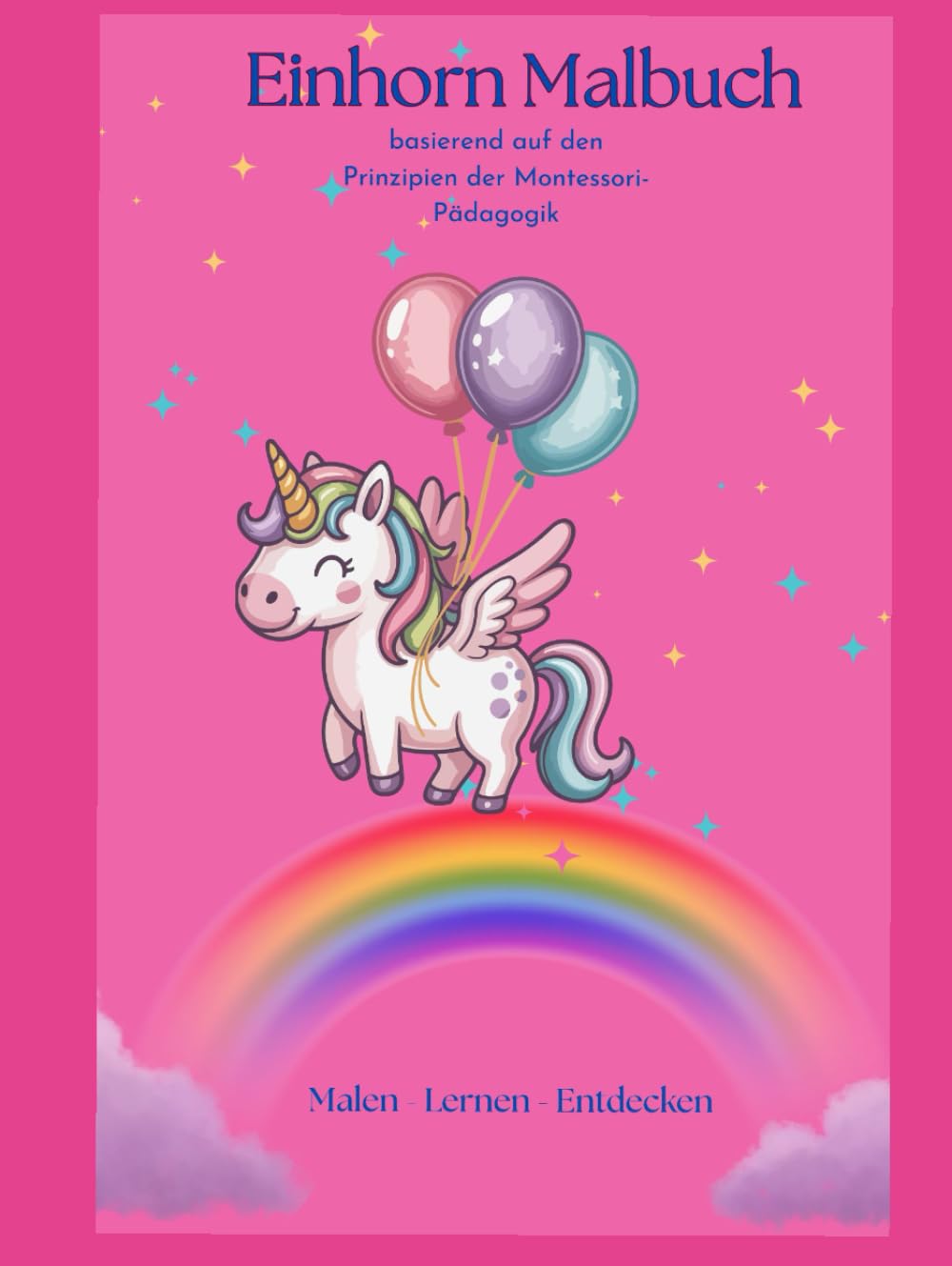 Das Einhorn Malbuch: Basierend auf den Prinzipien der Montessori-Pädagogik