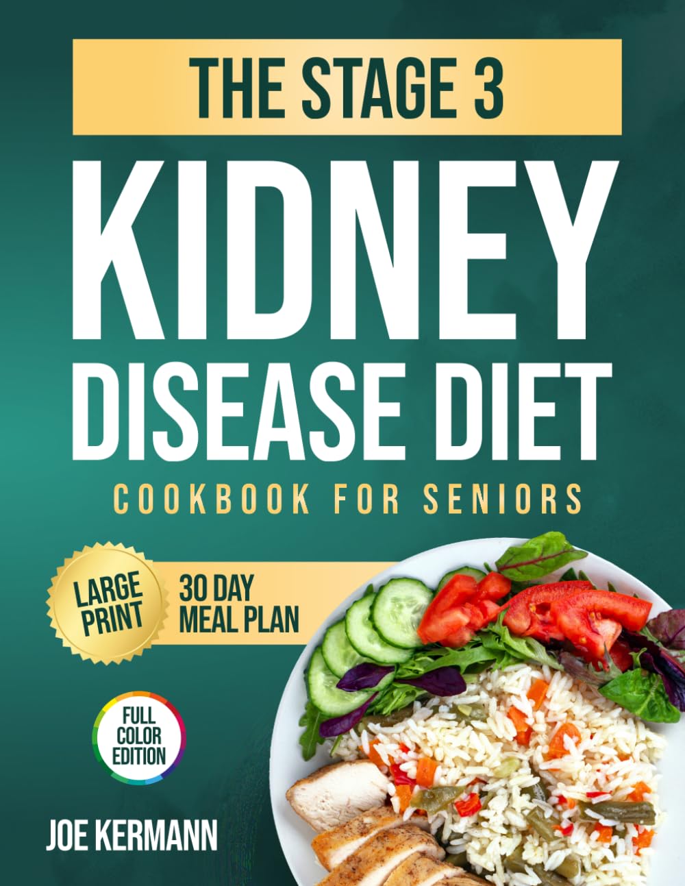 The Stage 3 Kidney Disease Diet Cookbook for Seniors: Manage CKD with Doctor-Approved Recipes to Avoid Dialysis | 30-Day Proven Meal Plan to End Confusion & Enjoy Real Food