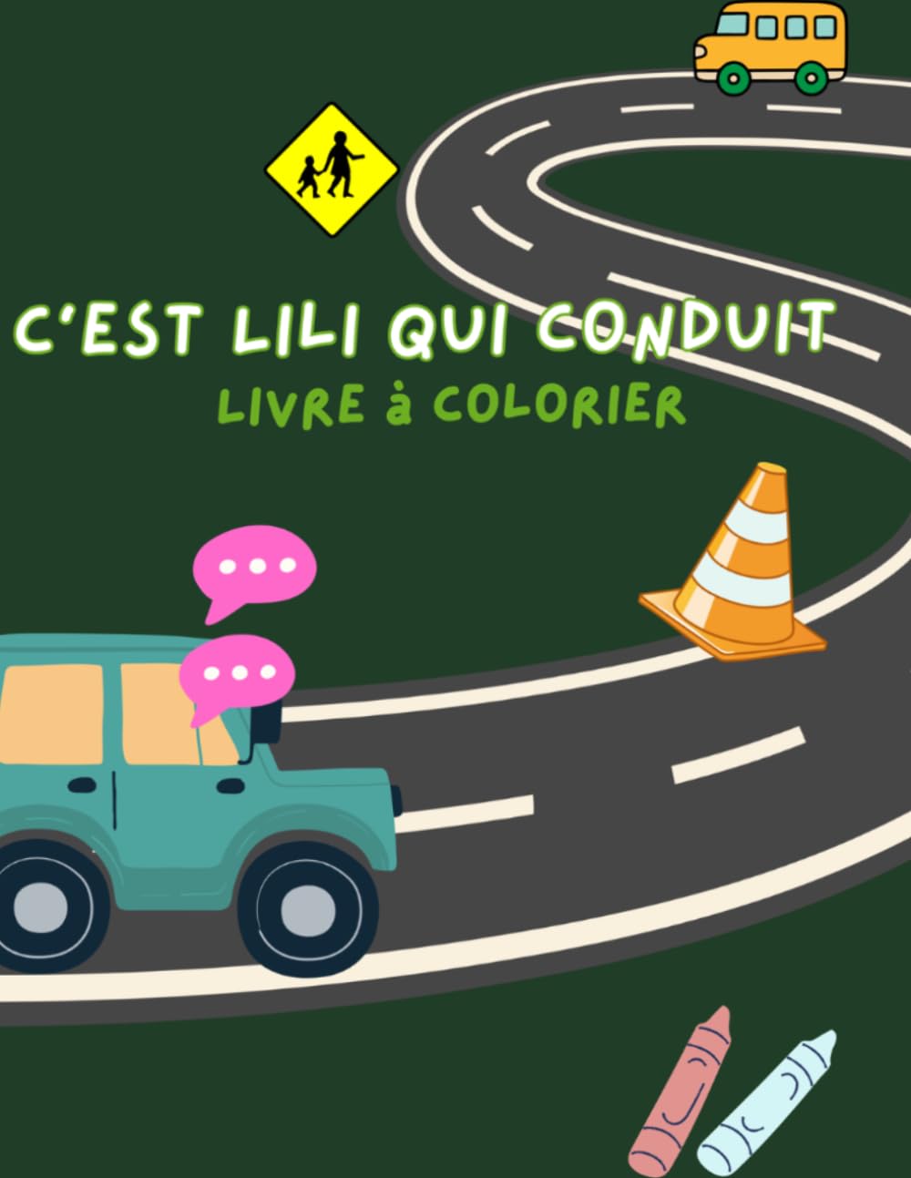 C'est Lili qui conduit: Livre à colorier (Livres à colorier C'EST LILI QUI CONDUIT)