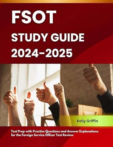 FSOT Study Guide 2024-2025: Test Prep with Practice Questions and Answer Explanations for the Foreign Service Officer Test Review