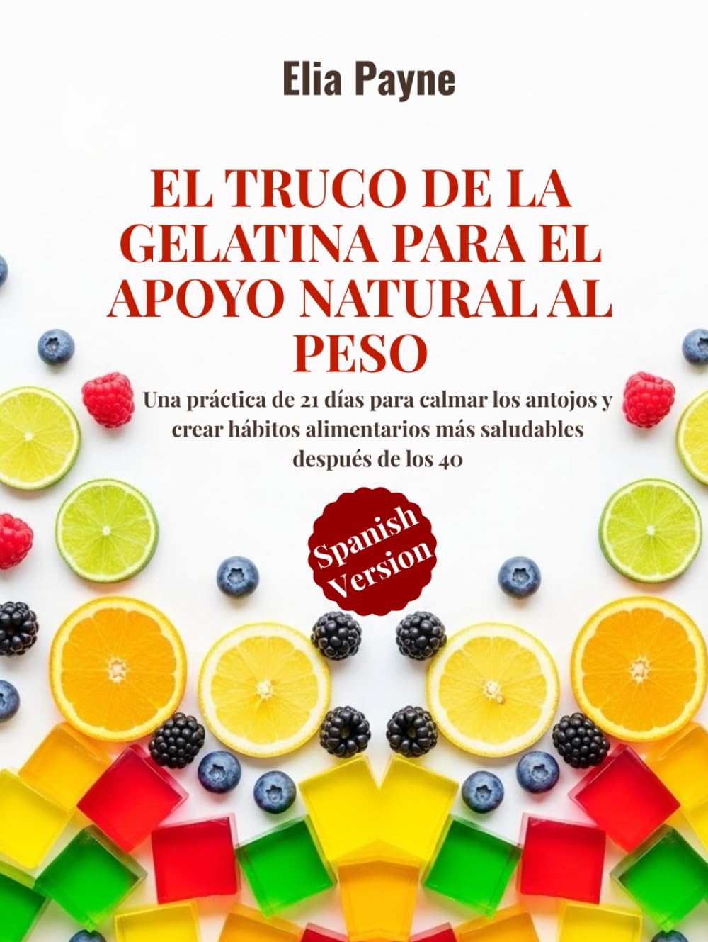 El truco de la gelatina para el apoyo natural al peso: Una práctica de 21 días para calmar los antojos y crear hábitos alimentarios más saludables después de los 40