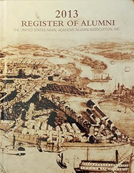Hardcover 2013 REGISTER OF ALUMNI: The United States Naval Academy Alumni Association, Inc. Book