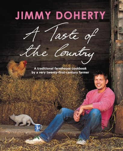 A Taste of the Country: A Traditional Farmhouse Cookbook By a Very Twenty-first-century Farmer