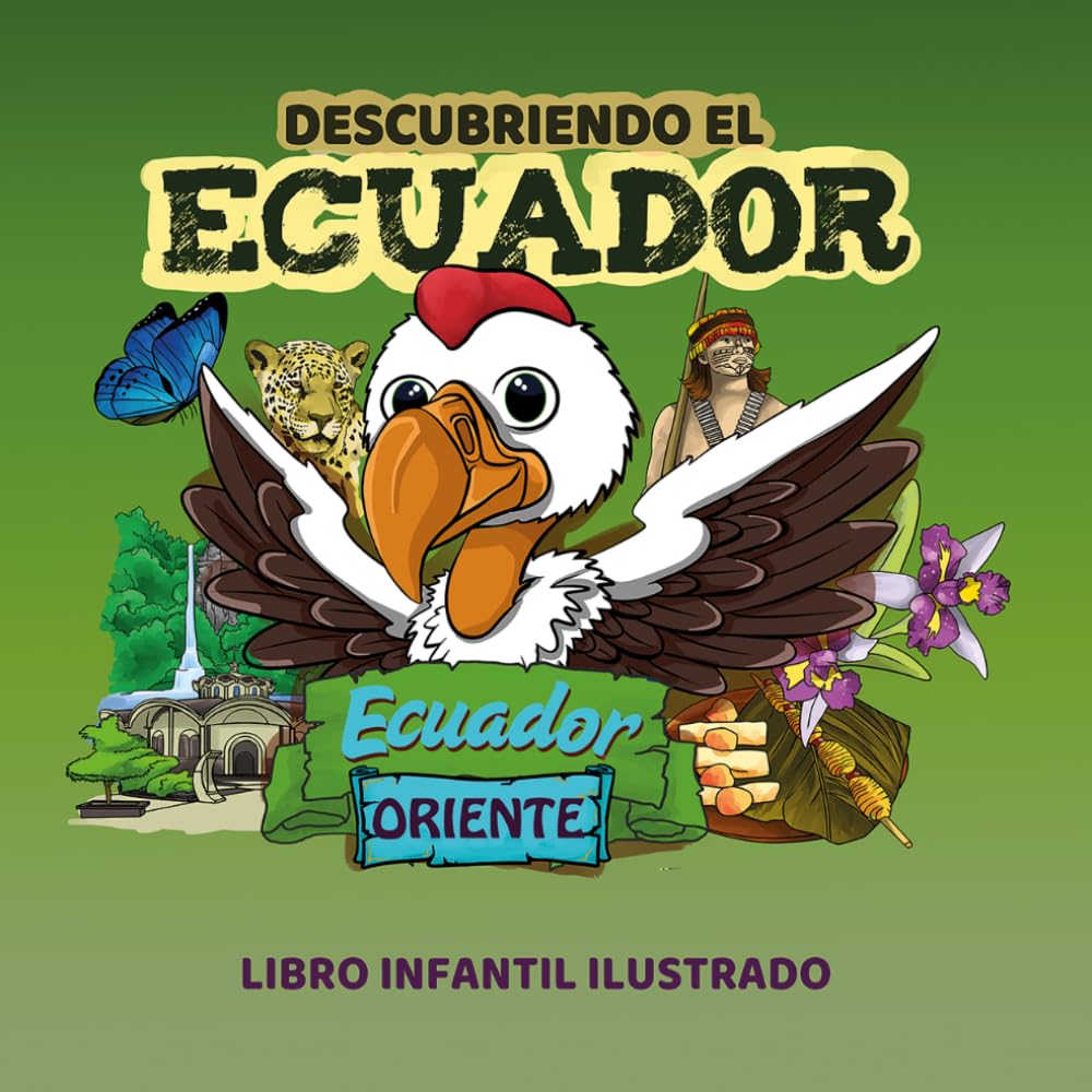 Descubriendo el Ecuador Oriente: Libro infantil ilustrado: Un viaje por la región del oriente para aprender y colorear: Un viaje por la región del oriente ecuatoriana para aprender y colorear