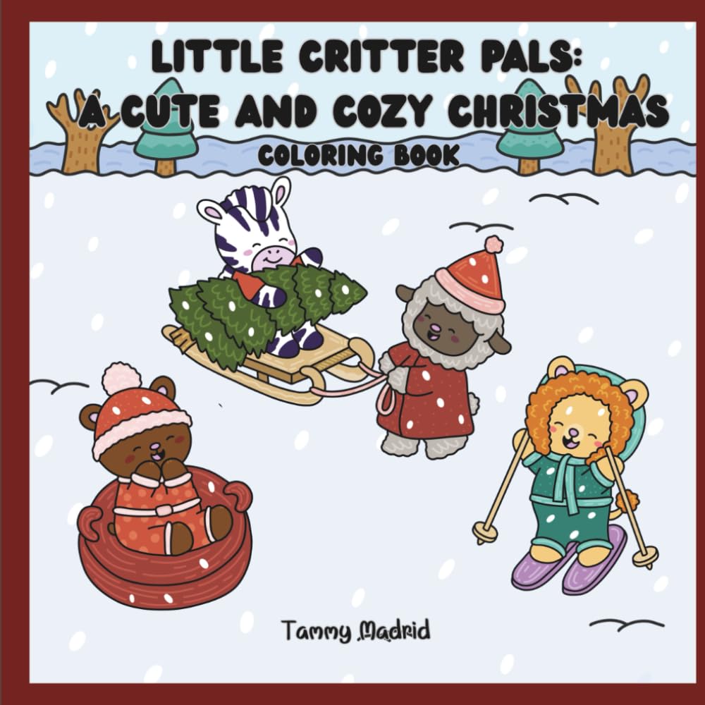 Little Critter Pals: A Cute And Cozy Christmas: For Adults & Teens Featuring Adorable Animals to Relax from Stress (Little Critter Pals Coloring Books)