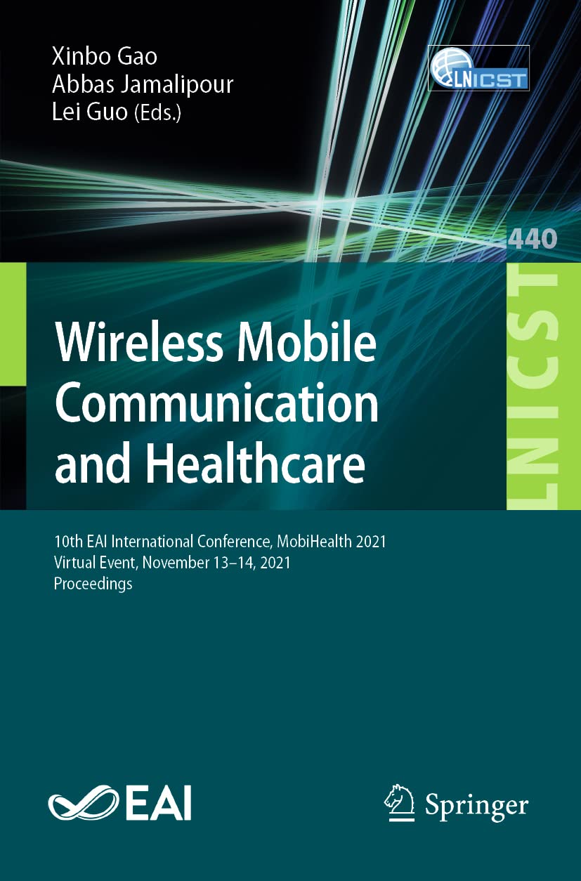 Wireless Mobile Communication and Healthcare: 10th EAI International Conference, MobiHealth 2021, Virtual Event, November 13–14, 2021, Proceedings: ... and Telecommunications Engineering)