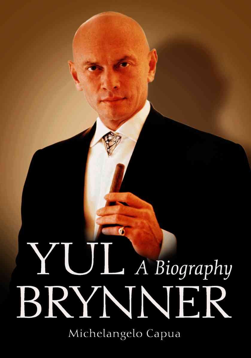 Yul Brynner: A Biography By Michelangelo Capua