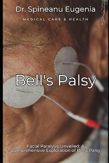 Facial Paralysis : A Comprehensive Exploration of Bell's Palsy (Medical care and health)