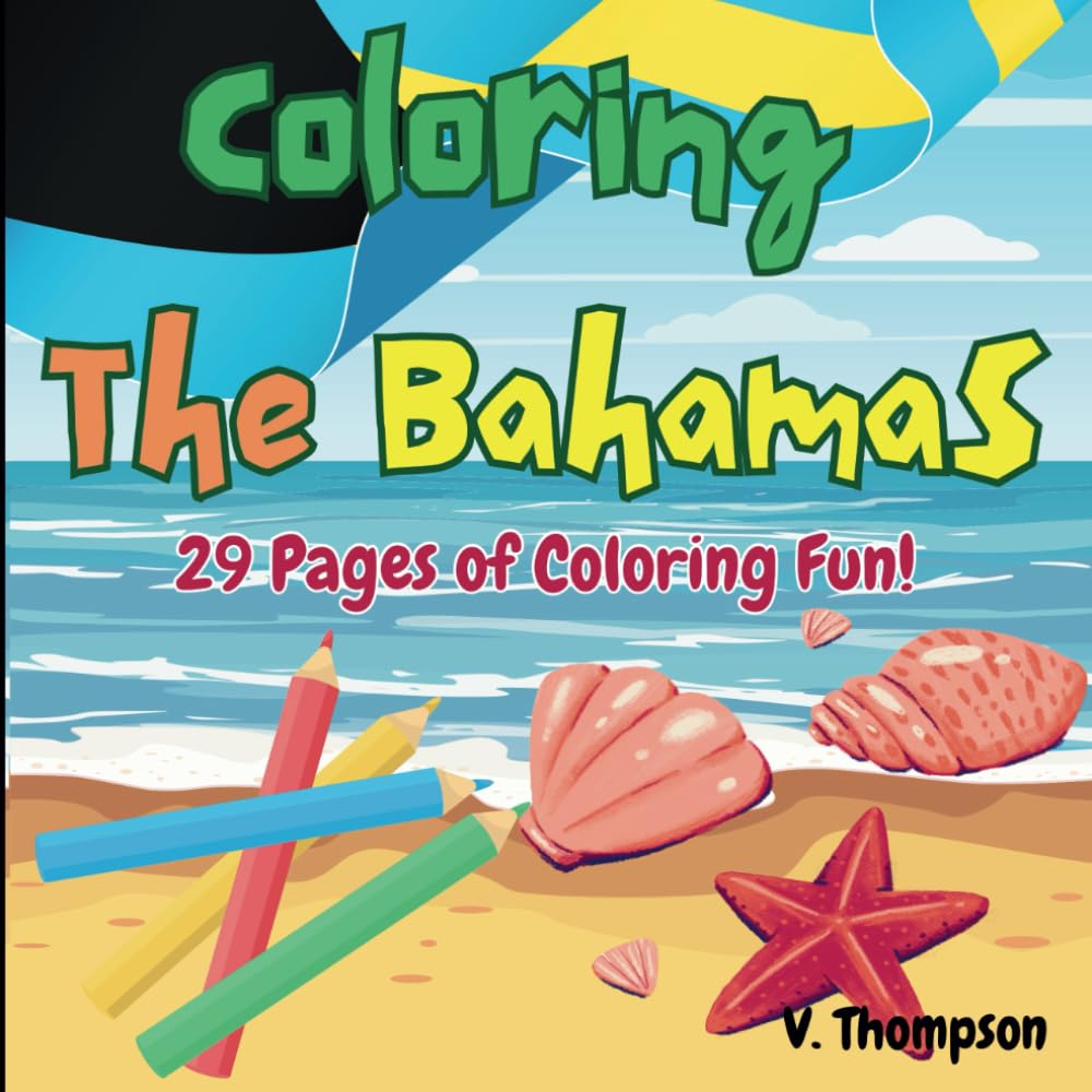 Coloring The Bahamas - 29 Pages of Coloring Fun!: A fun way for children to celebrate The Bahamas