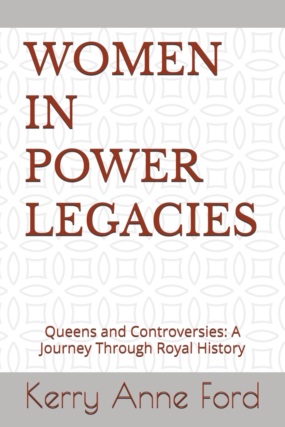 WOMEN IN POWER LEGACIES: Queens and Controversies: A Journey Through Royal History
