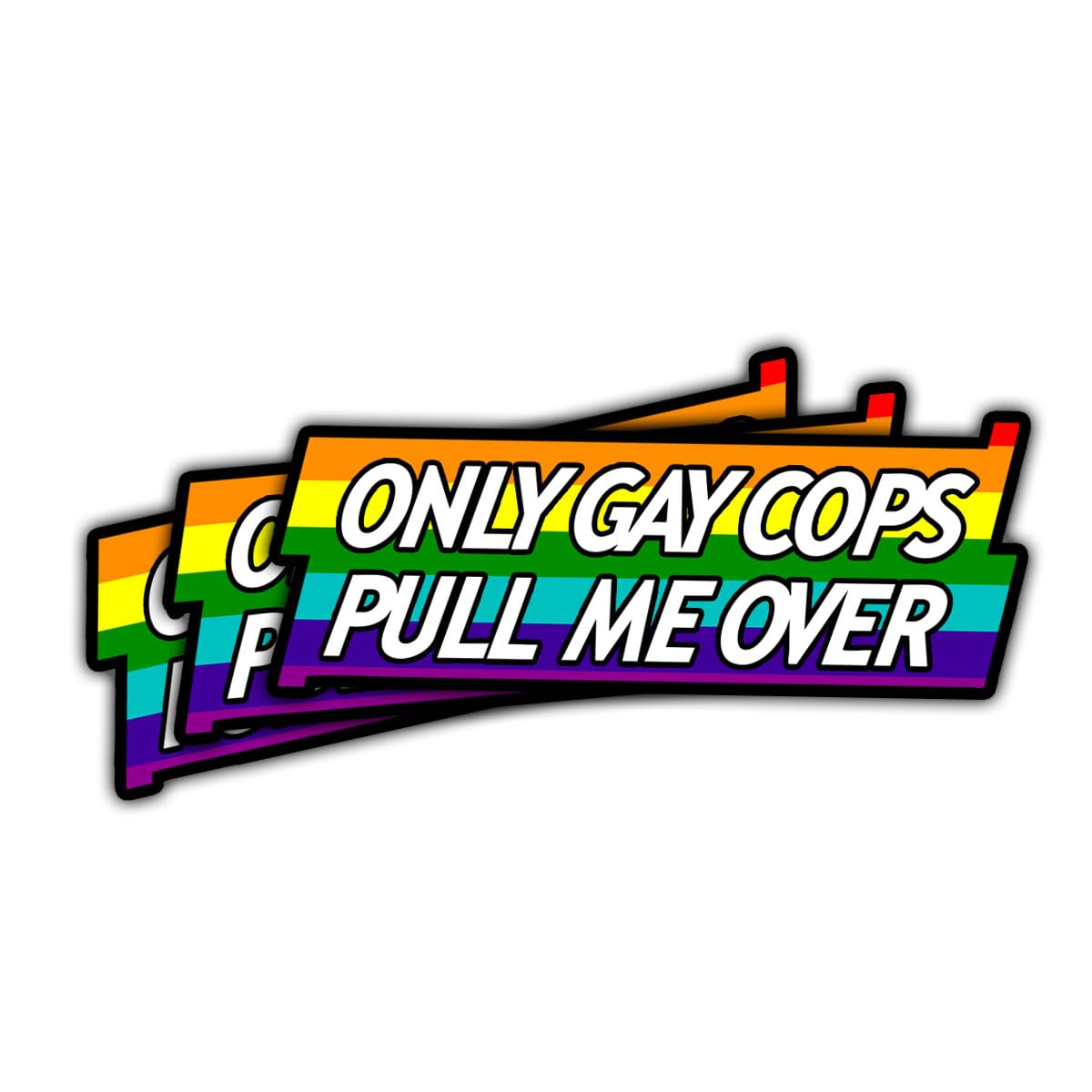 "Only Gay Cops Pull Me Over" Bumper Sticker - Rainbow Weather-Resistant Vinyl