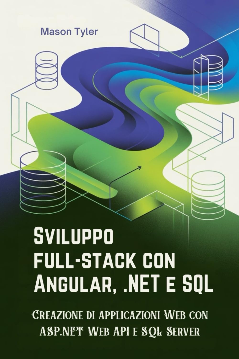 Sviluppo full-stack con Angular, .NET e SQL: Creazione di applicazioni Web con ASP.NET Web API e SQL Server