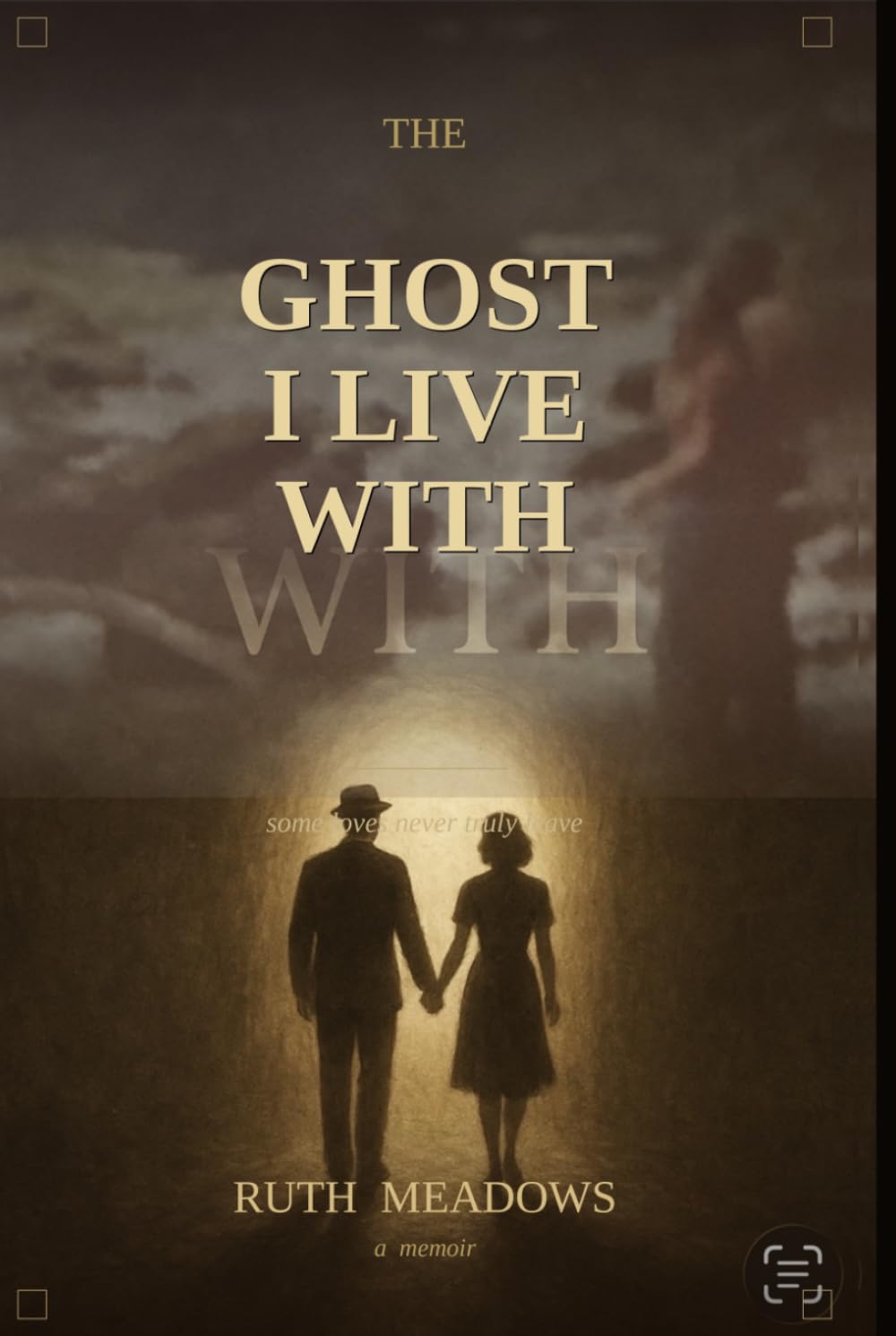 The Ghost I Live With: A Memoir of Love, Loss, and the Promises That Remain