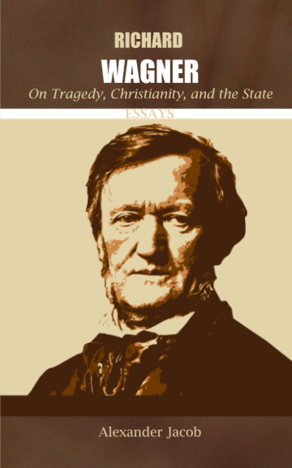 Richard Wagner on Tragedy, Christianity, and the State: Essays