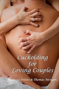 Cuckolding for Loving Couples Forced Feminization, Hot Wives, and Cuckolds