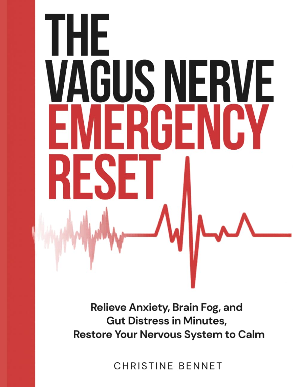 THE VAGUS NERVE EMERGENCY RESET: Relieve Anxiety, Brain Fog, and Gut Distress in Minutes, Restore Your Nervous System to Calm