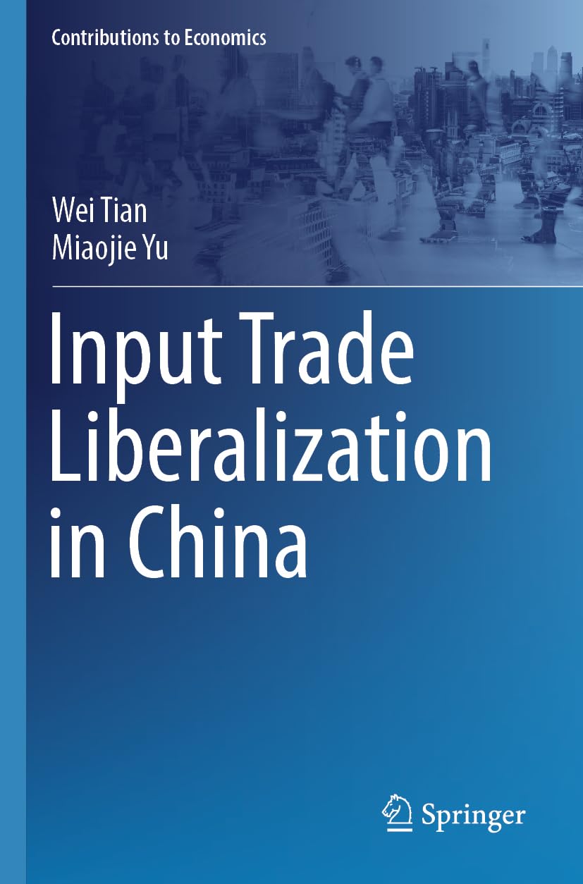 Input Trade Liberalization in China (Contributions to Economics)