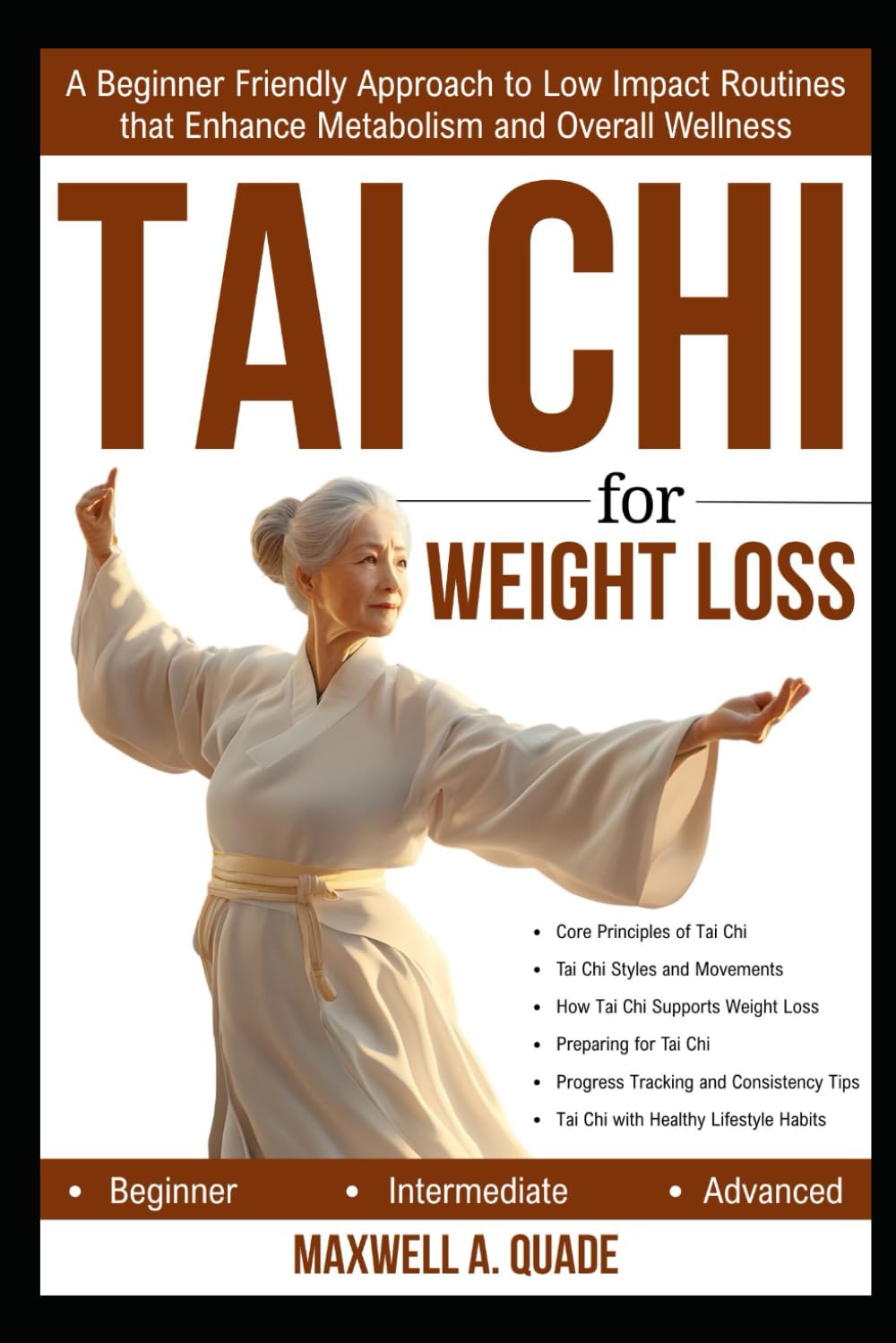 TAI CHI FOR WEIGHT LOSS: A Beginner Friendly Approach to Low Impact Routines that Enhance Metabolism and Overall Wellness