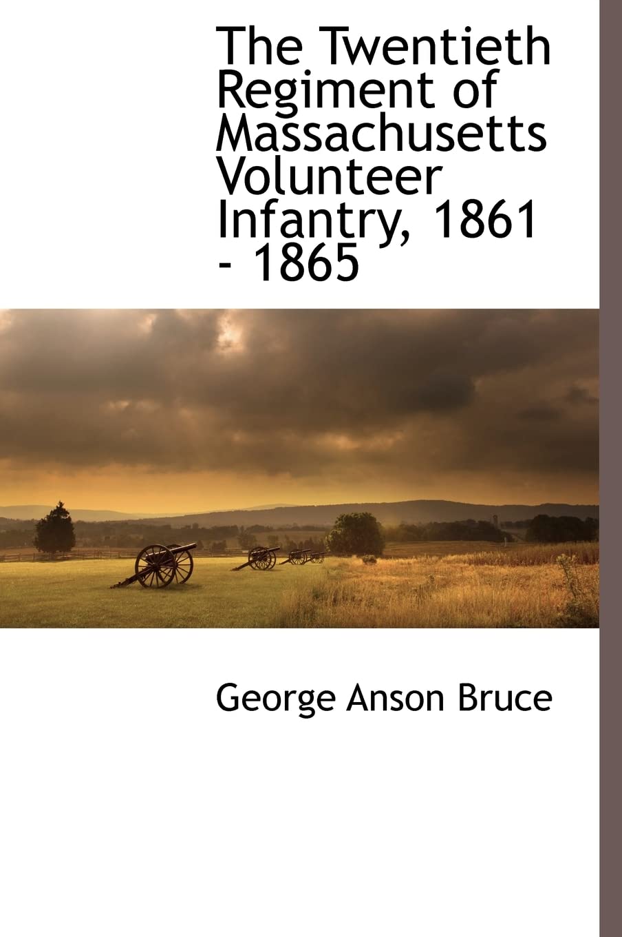 The Twentieth Regiment of Massachusetts Volunteer Infantry, 1861 - 1865