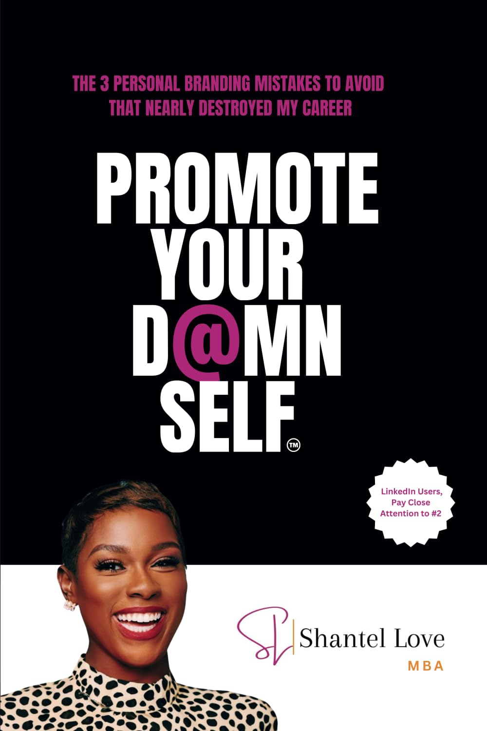 Promote Your D@mn Self: The 3 Personal Branding Mistakes to Avoid That Nearly Destroyed My Career