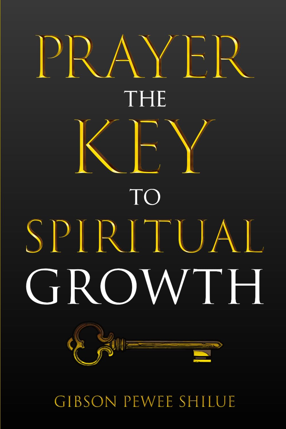 Prayer, The Key To Spiritual Growth: Ambassador for Jesus Christ