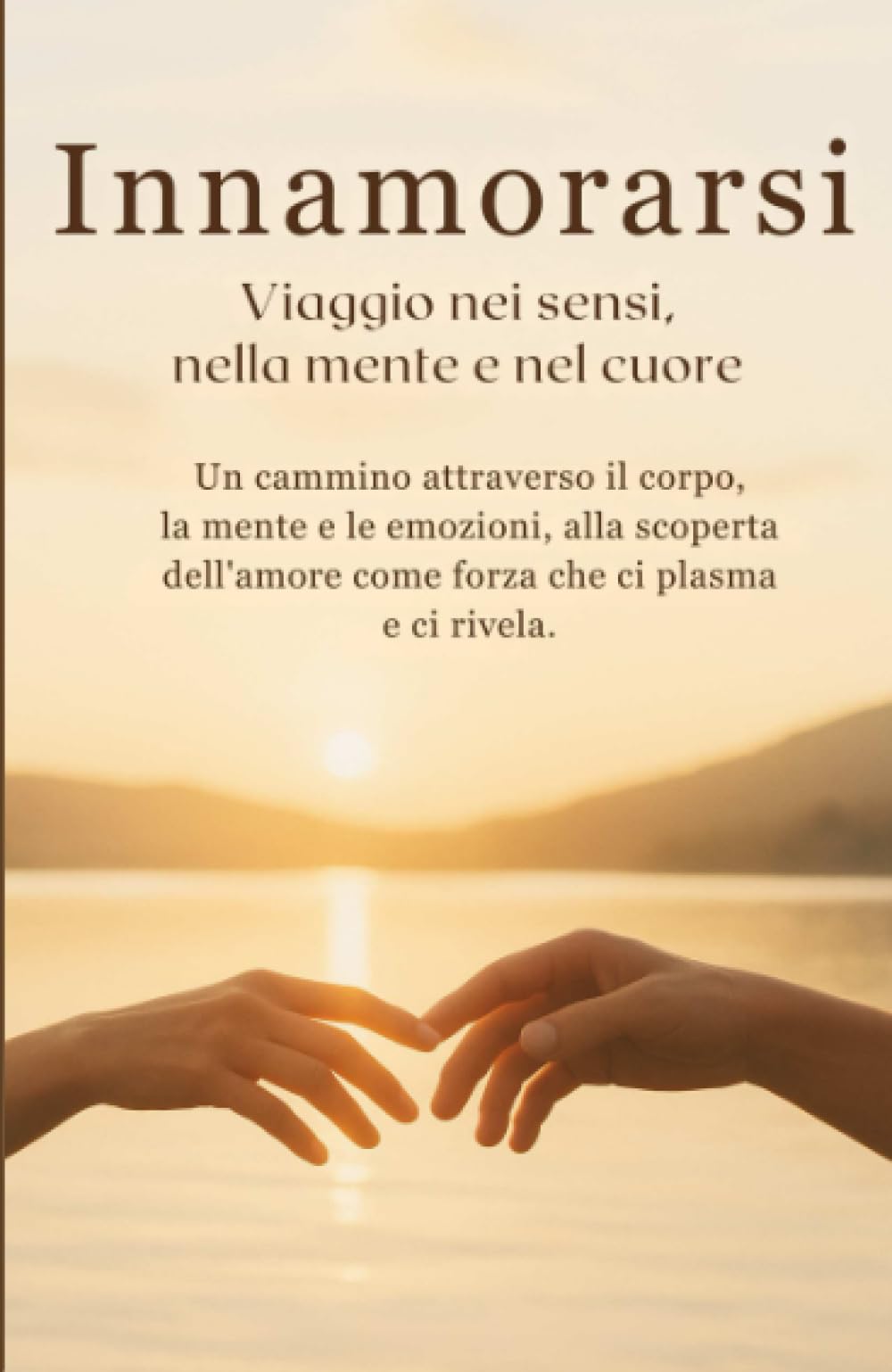 Innamorarsi: "viaggio nei sensi, nella mente e nel cuore”