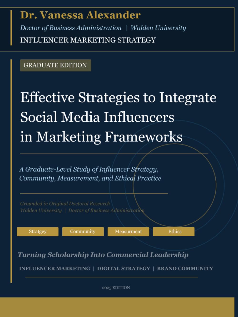 Effective Strategies to Integrate Social Media Influencers in Marketing Frameworks: A Graduate-Level Textbook on Influencer Marketing Strategy, Consumer Behavior, and Digital Commerce
