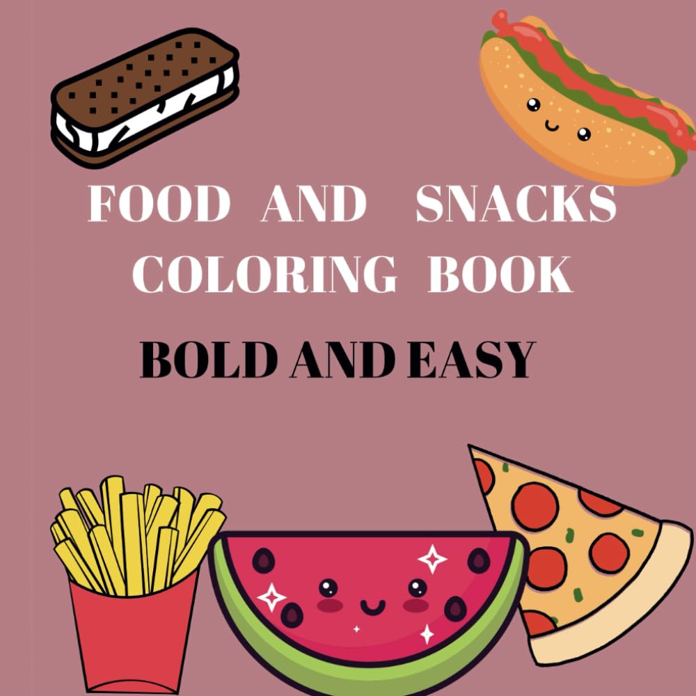 Food and Snacks Coloring Book :Bold and Easy Designs for Kids: Simple and big Food and Snacks coloring book for Kids