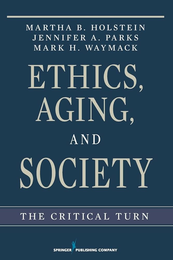 Ethics, Aging, and Society: The Critical Turn: 9780826116345