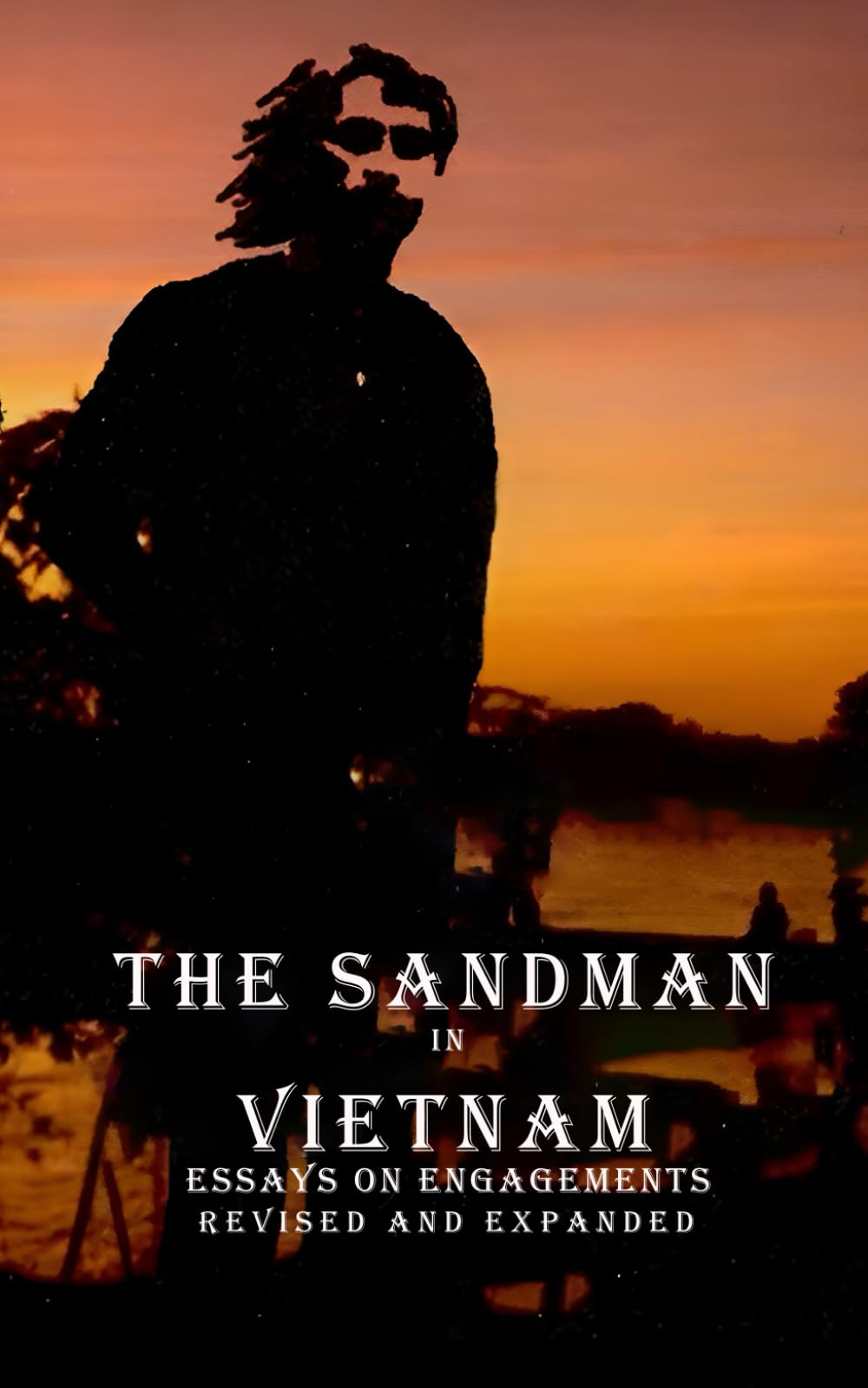 The Sandman in Vietnam: Essays on Engagements Revised and Expanded