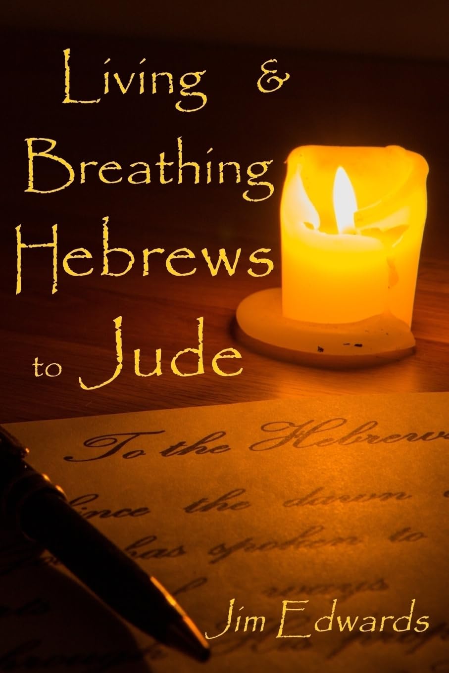 Living and Breathing Hebrews to Jude: 1 (Living and Breathing the Epistles)