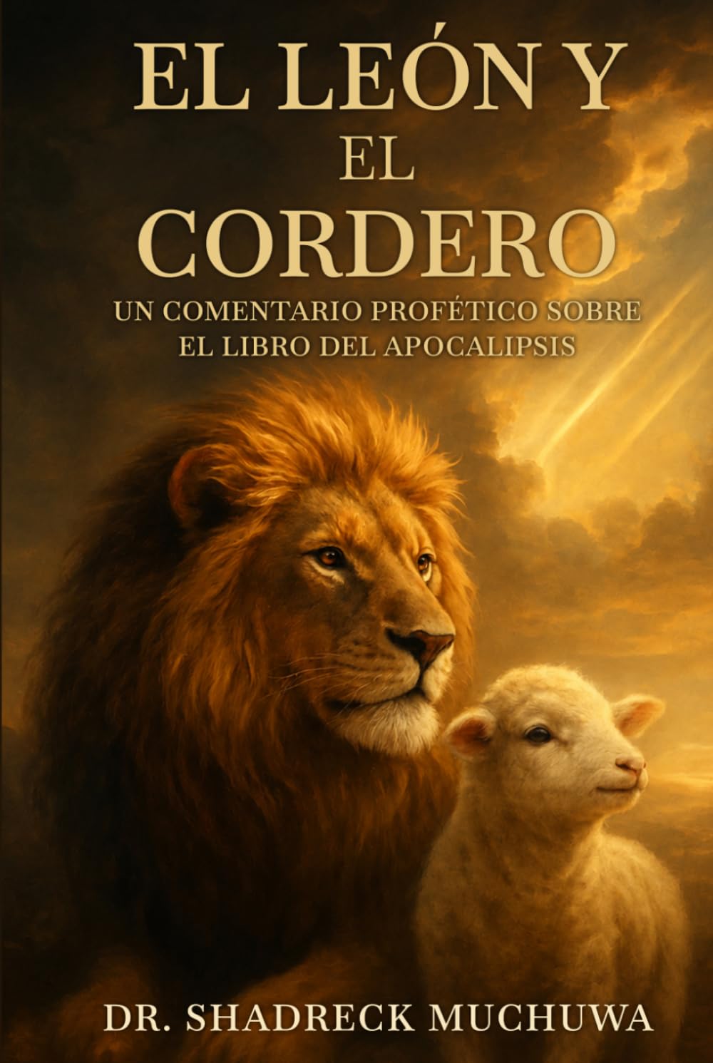 El León y el Cordero: Un comentario profético sobre el Libro del Apocalipsis