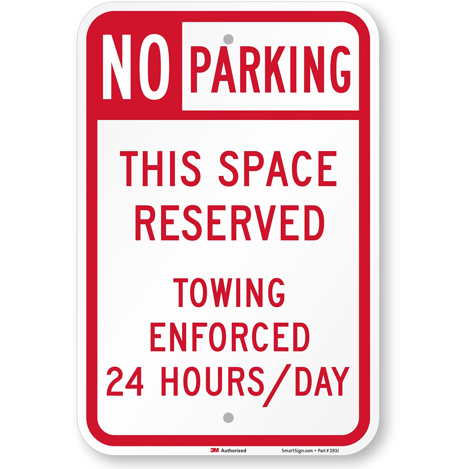 SmartSign 18 x 12 inch “No Parking - This Space Reserved, Towing Enforced 24 Hours/Day” Metal Sign, 63 mil Aluminum, 3M Laminated High-Intensity Grade