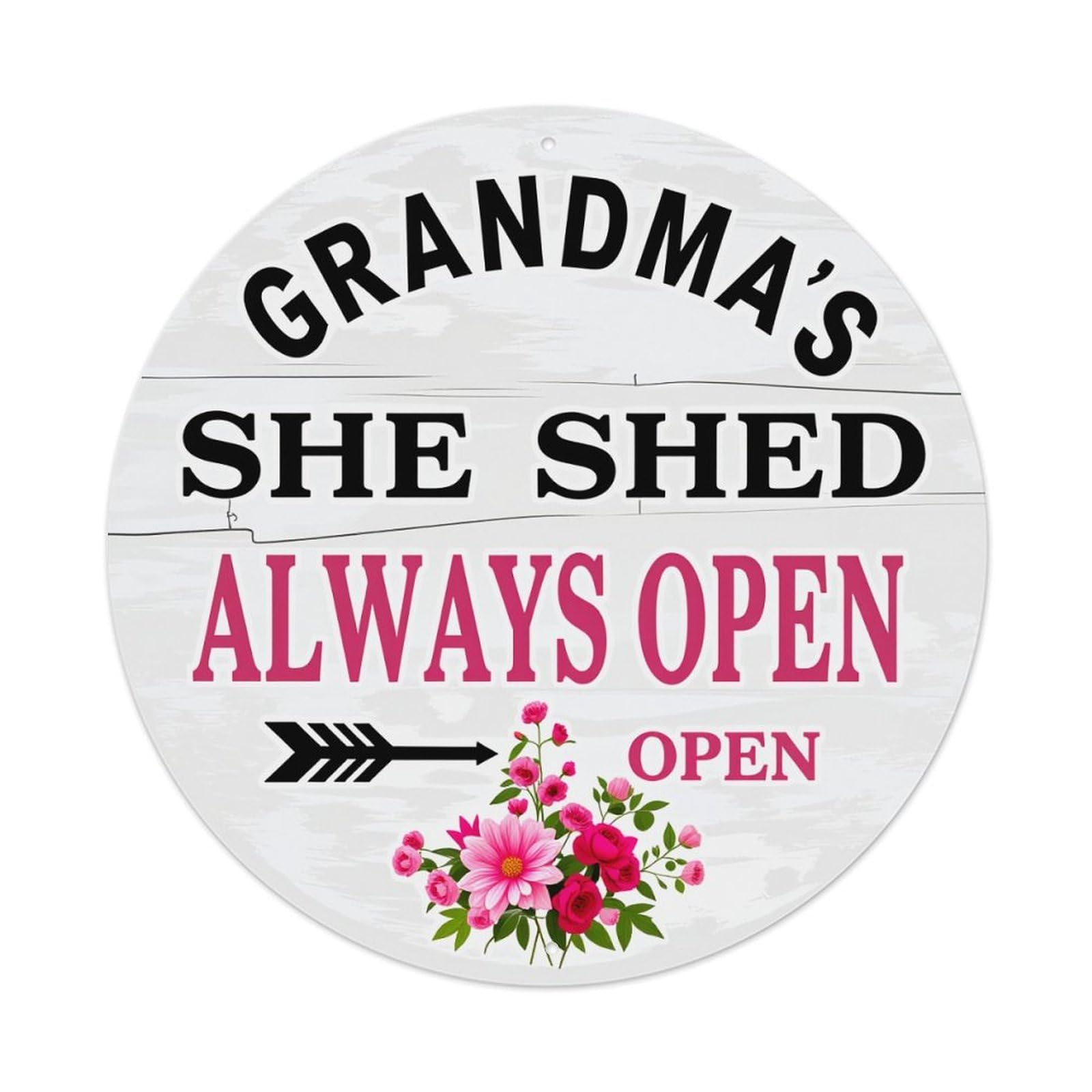 Grandma's She Shed Always Open Round Tin Sign Vintage Metal Poster, Home Bar Garage Man Cave Cafe Indoor & Outdoor Wall Decoration 8x8Inches