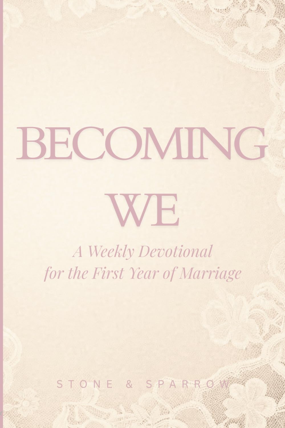 Becoming We: A Weekly Devotional for the First Year of Marriage