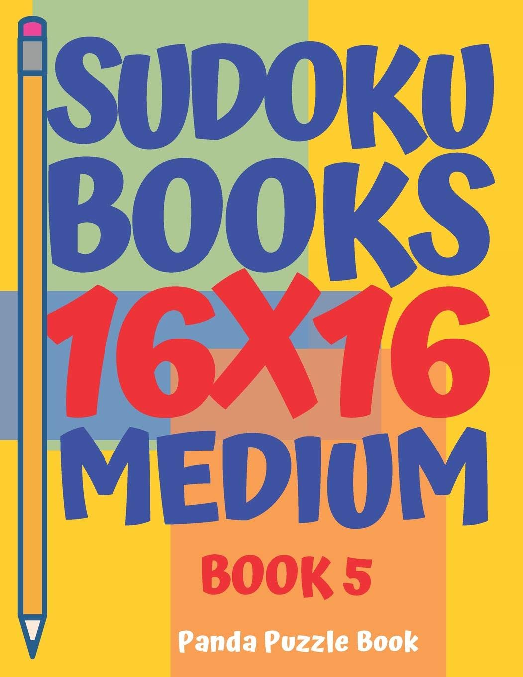 Sudoku Books 16 x 16 - Medium - Book 5: Sudoku Books For Adults - Brain Games For Adults - Logic Games For Adults