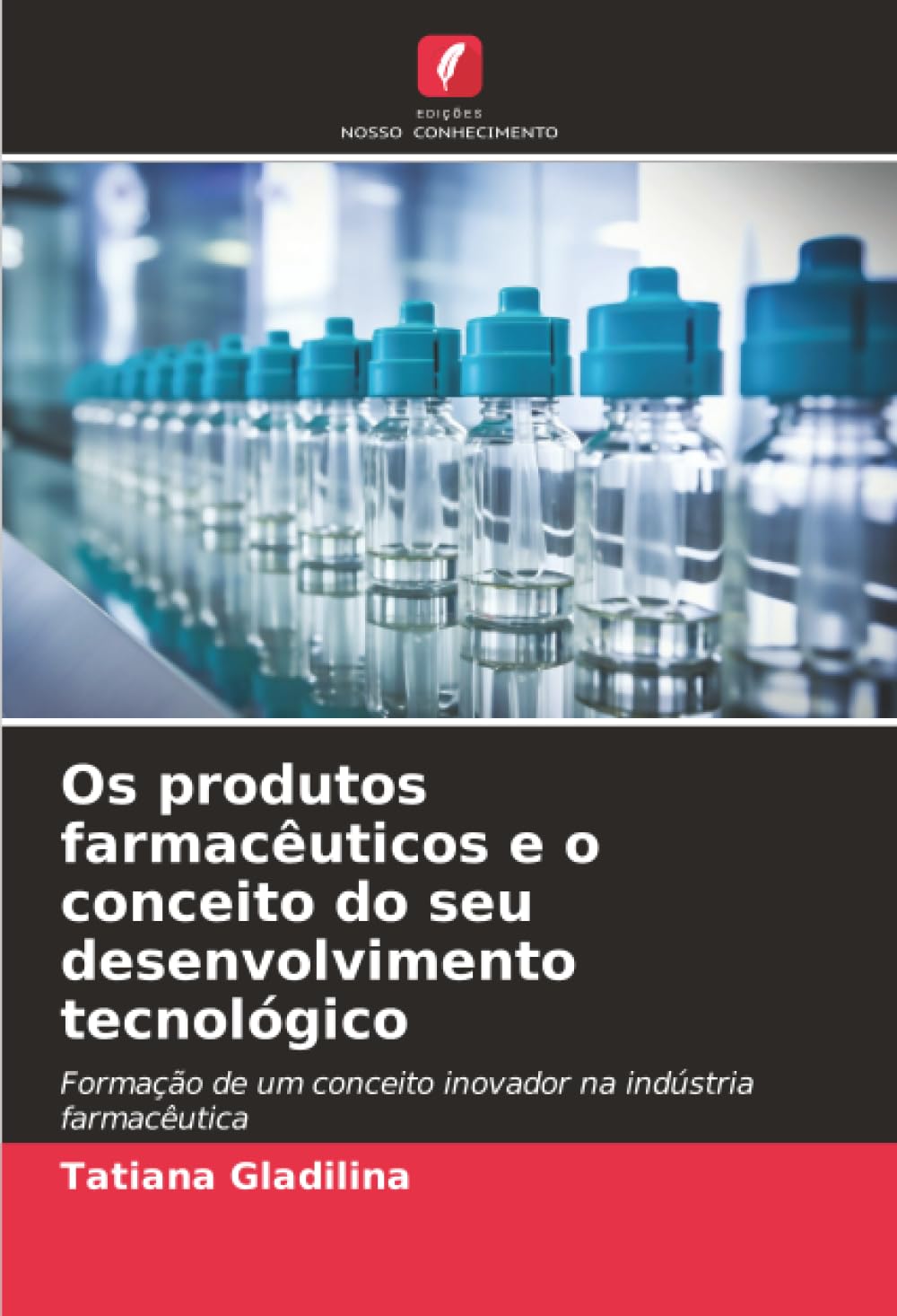 Os produtos farmacêuticos e o conceito do seu desenvolvimento tecnológico: Formação de um conceito inovador na indústria farmacêutica