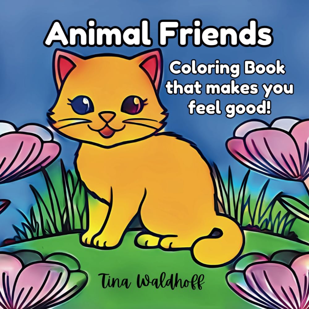 Animal Friends: Coloring book that makes you feel good!