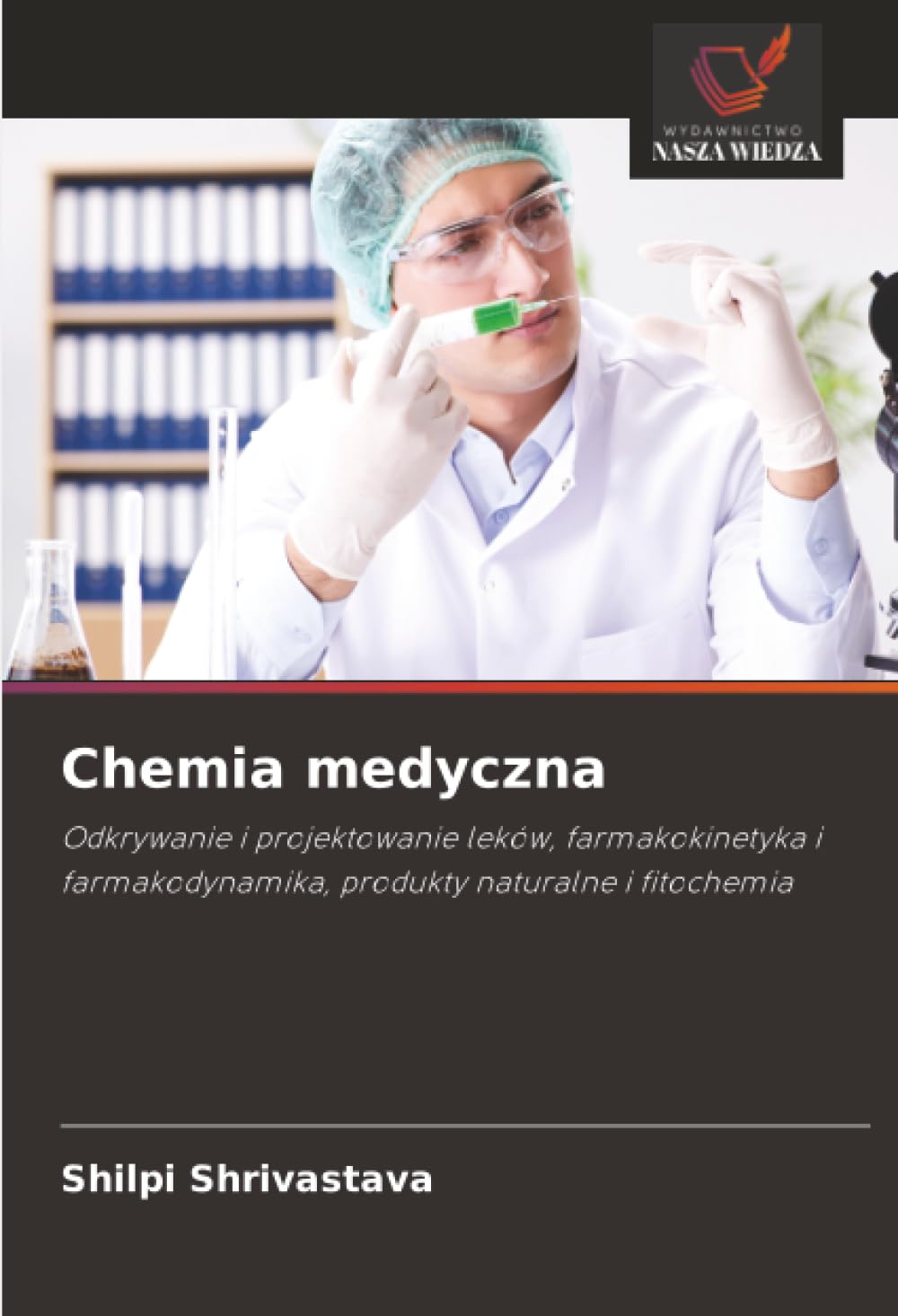 Chemia medyczna: Odkrywanie i projektowanie leków, farmakokinetyka i farmakodynamika, produkty naturalne i fitochemia