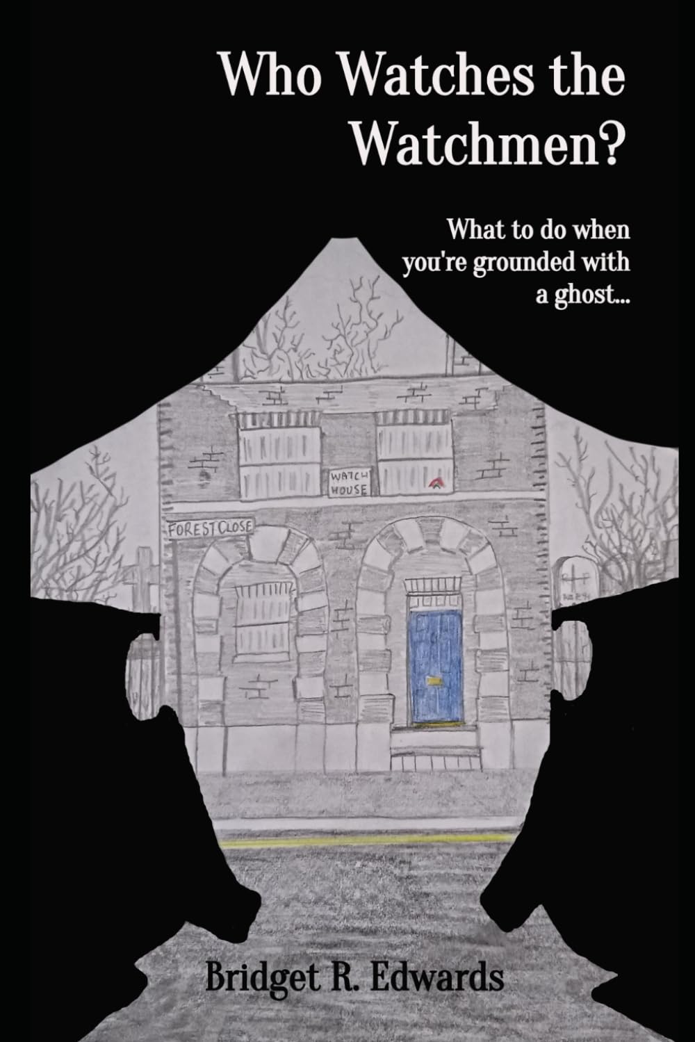Who Watches the Watchmen?: What to do when you're grounded with a ghost... (The Who Series)