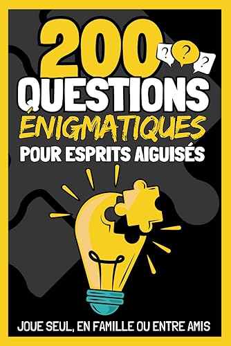 200 Questions Énigmatiques pour Esprits Aiguisés: Livre de jeux cérébraux : Énigmes casse-tête, Énigmes visuelles, Quiz Culture G, Codes à Déchiffrer, Charades,... I Ados et Adultes