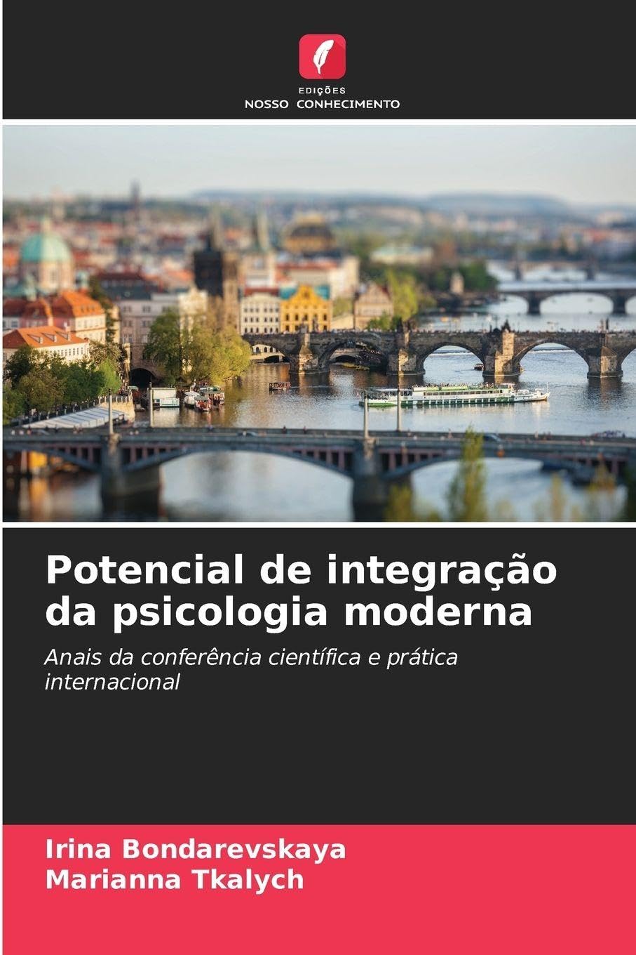 Potencial de integração da psicologia moderna: Anais da conferência científica e prática internacional